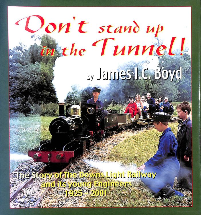 Don't Stand Up in the Tunnel!: The Story of the Downs Light Railway and Its Young Engineers 1925-2001