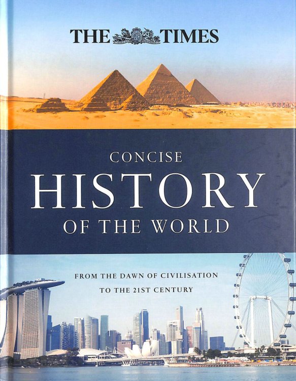 The Times Concise History of the World - From The Dawn of Civilisation to the 21st Century