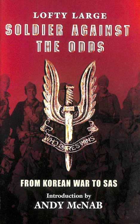 Soldier Against The Odds: From Korean War to SAS: From Infantry to SAS