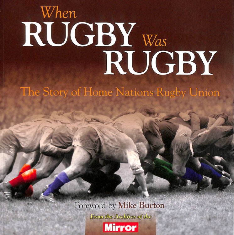 When Rugby Was Rugby: The Story of Home Nations Rugby Union
