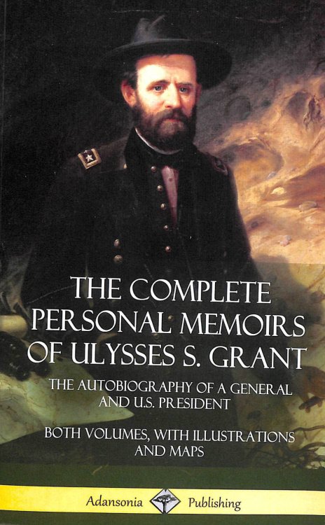 The Complete Personal Memoirs of Ulysses S. Grant