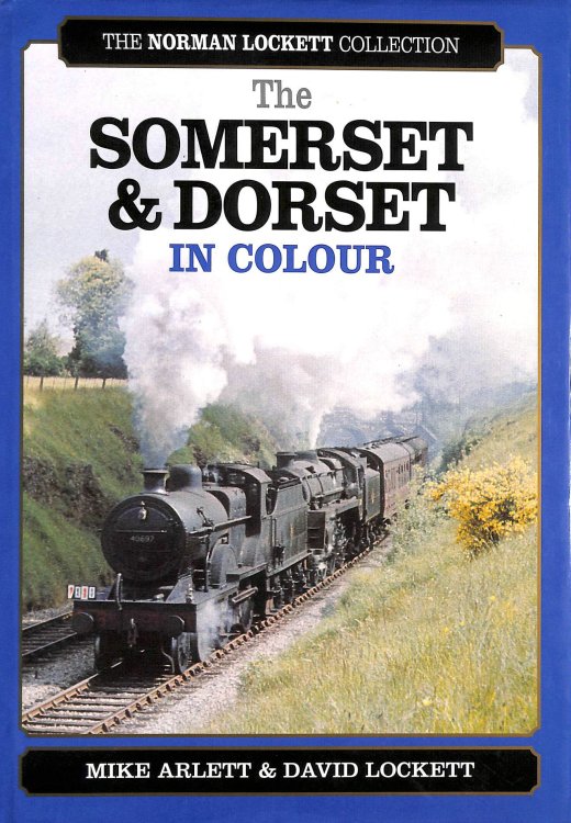 The Somerset & Dorset In Colour (The Norman Lockett collection)