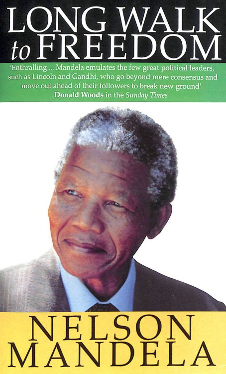 Long Walk To Freedom: The Autobiography of Nelson Mandela: 'Essential reading' Barack Obama