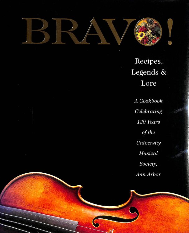 Bravo: Recipes, Legends, & Lore Celebrating 120 Years of the University Musical Society
