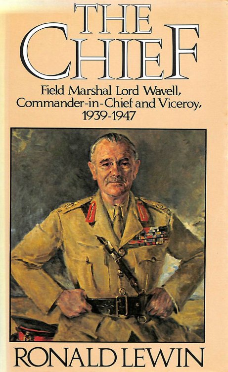 The Chief: Biography of Field Marshal Lord Wavell
