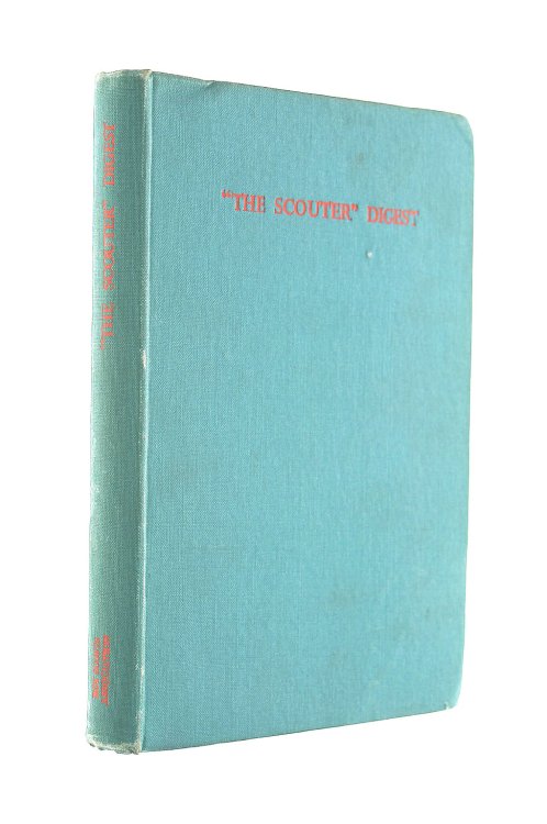 The Scouter Digest: A selection from the pages of The Scouter , from September 1939 to September 1944