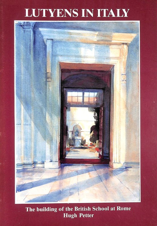 Lutyens in Italy: The Building of the British School at Rome