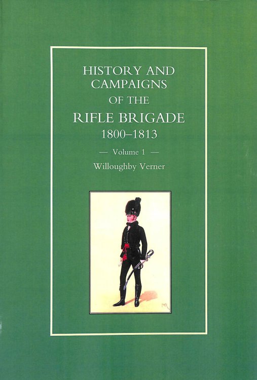 History and Campaigns of the Rifle Brigade: 1800-1809 Pt. 1