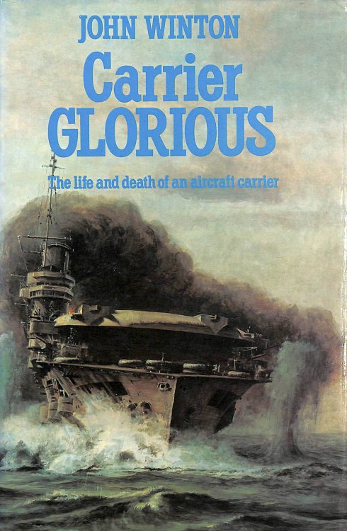 Carrier Glorious: The Life and Death of an Aircraft Carrier