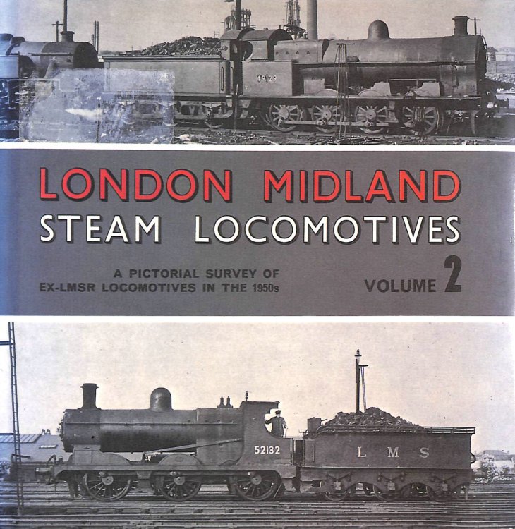 London Midland Steam Locomotives: A Pictorial Survey of ex-LMSR Locomotives in the 1950s, Vol.2