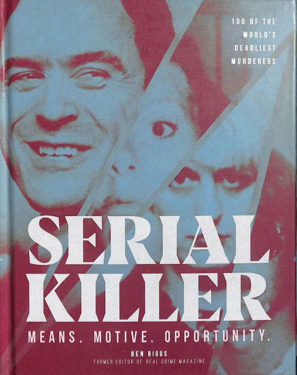 Serial Killer: Over 100 of the World's Deadliest Murderers