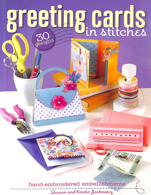Greeting Cards in Stitches: 30 Designs with Hand-Embroidered Embellishments