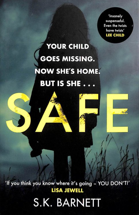 Safe: A missing girl comes home. Who is she First Edition