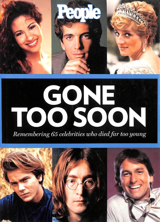 PEOPLE: GONE TOO SOON: Fifty Famous Lives That Ended Far Too Soon
