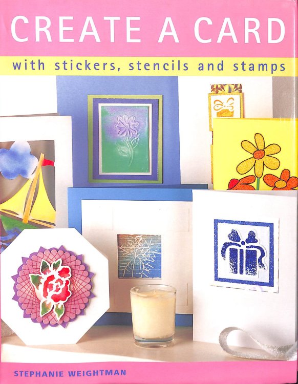 Create a Card: With Stickers, Stencils and Stamps