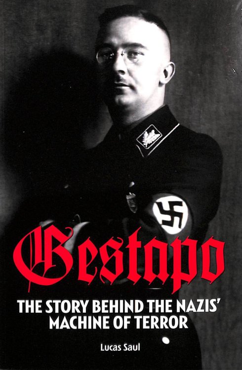 Gestapo: The Story Behind Hitler's Machine of Terror