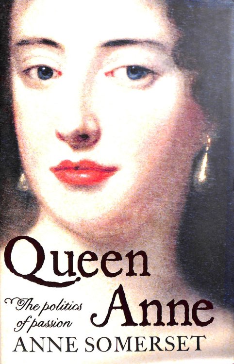 Queen Anne: The Politics of Passion