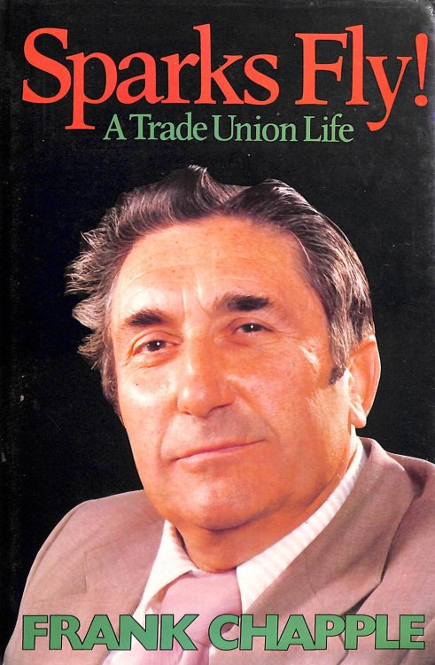Sparks Fly! A Trade Union Life.