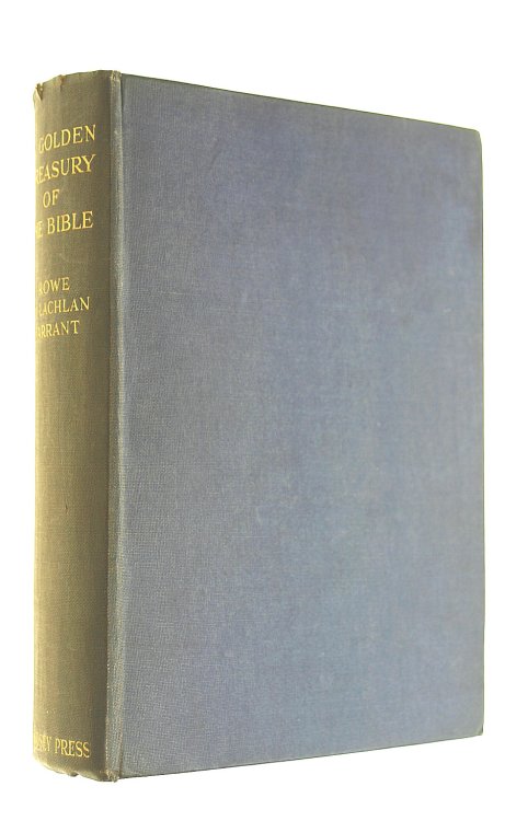 A Golden Treasury Of The Bible: I. From The Old Testament And Apocrypha And Ii. From The New Testament.