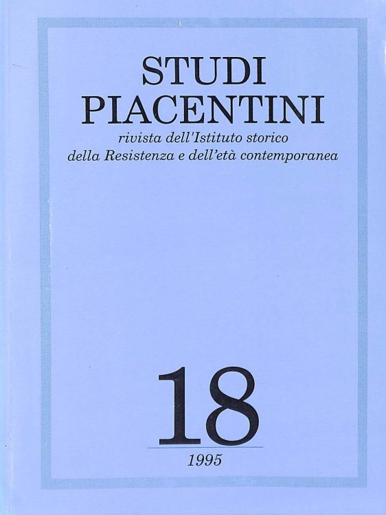 Studi piacentini, rivista dellIstituto storico della Resistenza e dellet contemporanea. n 18 1995