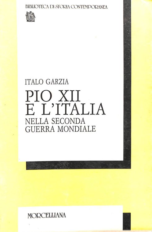 Pio XII e l'Italia nella seconda guerra mondiale (Biblioteca di storia contemporanea)