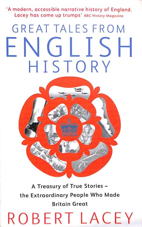 Great Tales From English History: Cheddar Man to DNA: A Treasury of True Stories of the Extraordinary People Who Made Britain Great