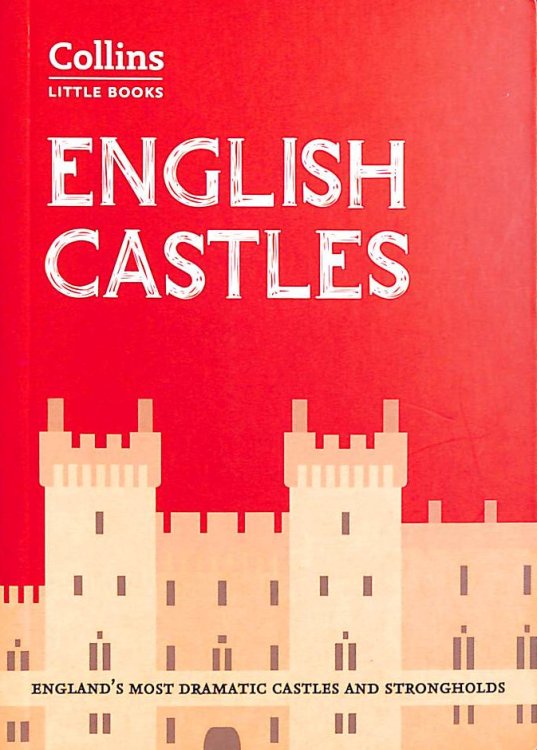 English Castles: Englands most dramatic castles and strongholds (Collins Little Books)