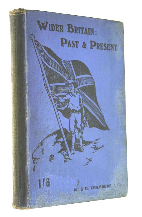 Wider Britain: past & present. A combined history and geography reader of the British dominions beyond the sea, etc