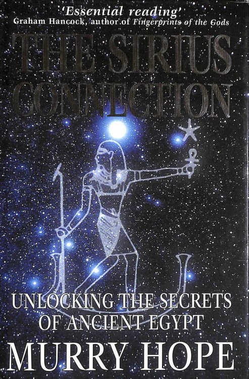 The Sirius Connection : Unlocking The Secrets Of Ancient Egypt :