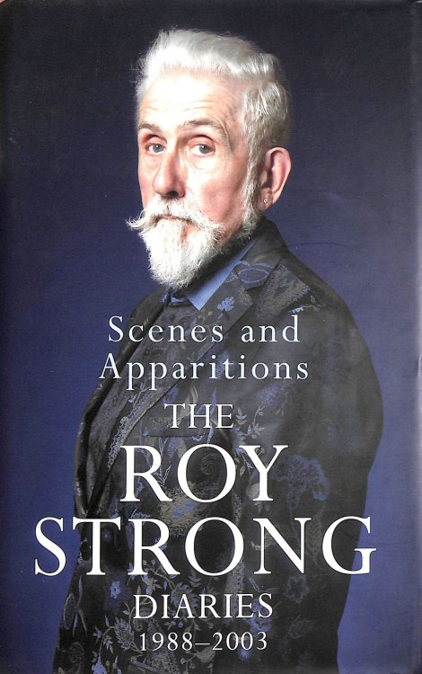 Scenes and Apparitions: The Roy Strong Diaries 19882003