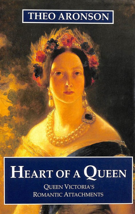 Heart of a Queen: Queen Victoria's Romantic Attachments