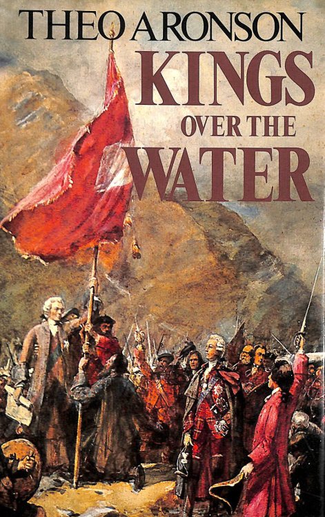 Kings Over the Water: Saga of the Stuart Pretenders