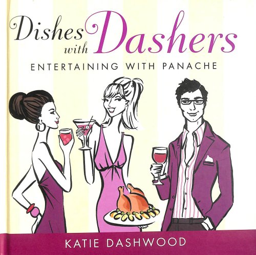 Dishes with Dashers: Entertaining with Panache