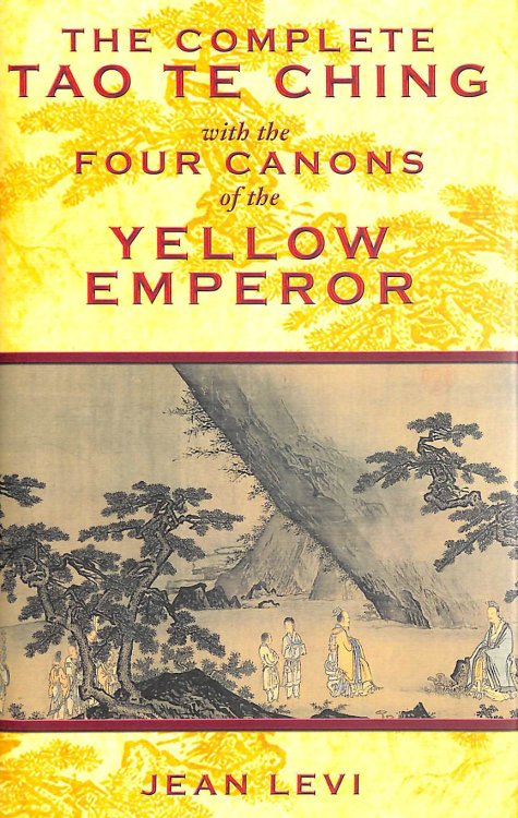 The Complete Tao Te Ching with the Four Canons of the Yellow Emperor