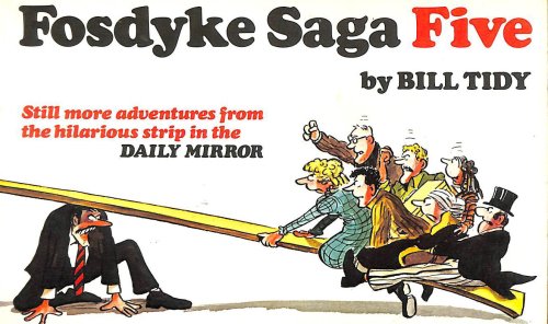 Fosdyke Saga Five: Further Chronicles from the Famous Daily Mirror Strip