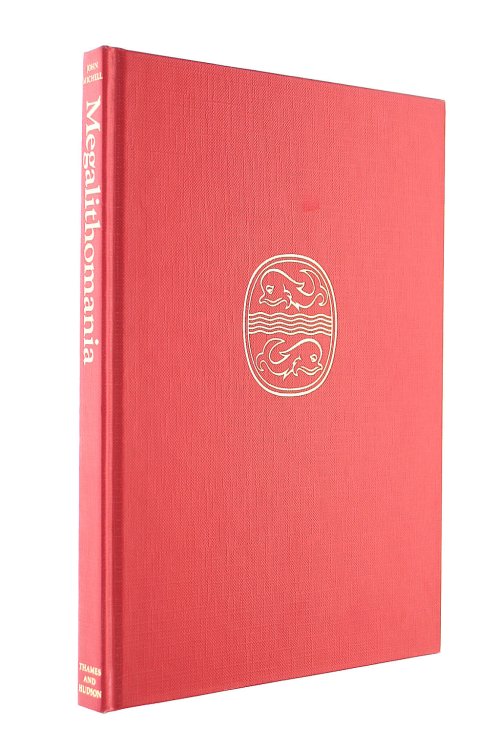 Megalithomania: Artists, Antiquarians and Archaeologists at the Old Stone Monuments