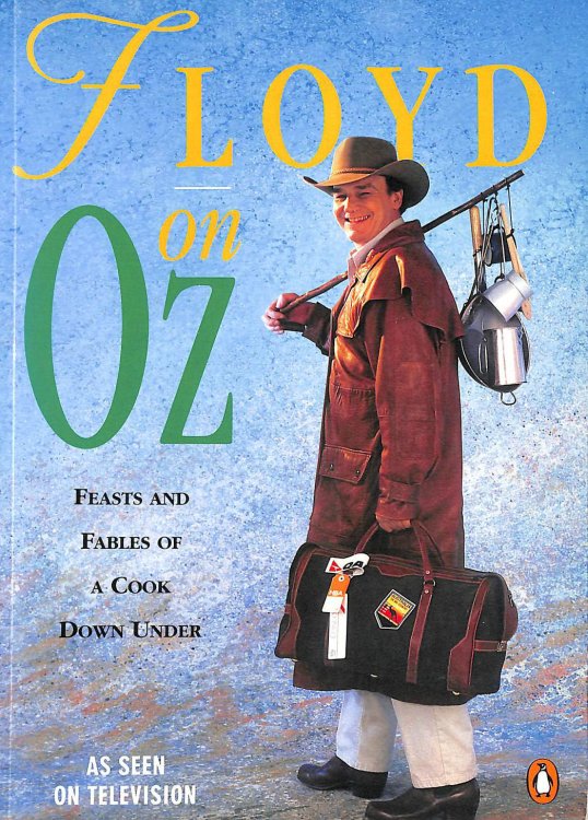 Floyd On Oz: Feasts and Fables of a Cook Down Under