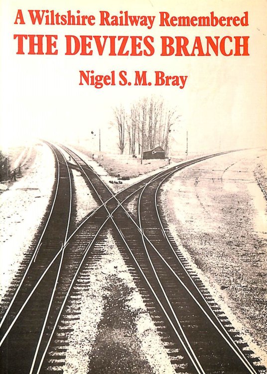 A Wiltshire Railway remembered The Devizes Branch