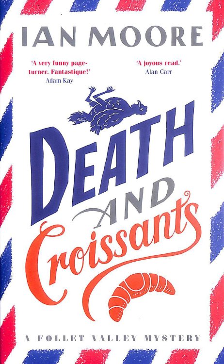 Death and Croissants: The most hilarious murder mystery since Richard Osman's The Thursday Murder Club (A Follet Valley Mystery)