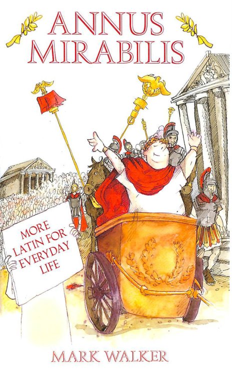 Annus Mirabilis: More Latin for Everyday Life