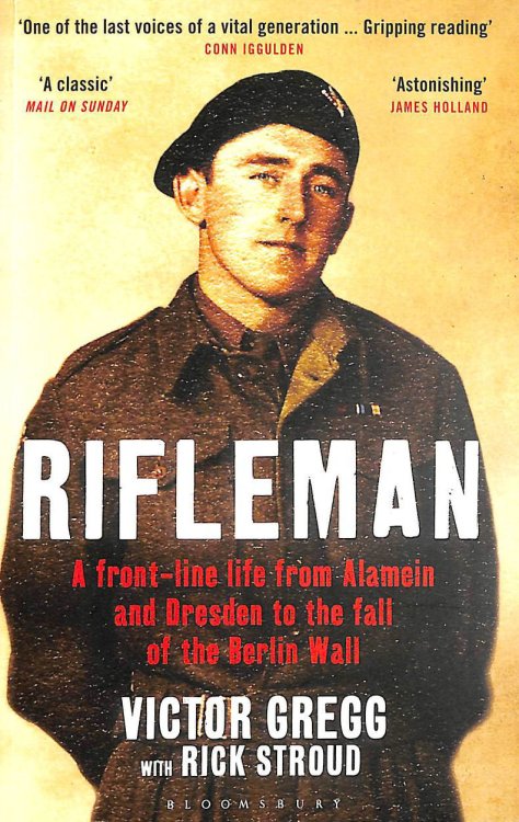 Rifleman: A Front-Line Life From Alamein and Dresden to the Fall of the Berlin Wall