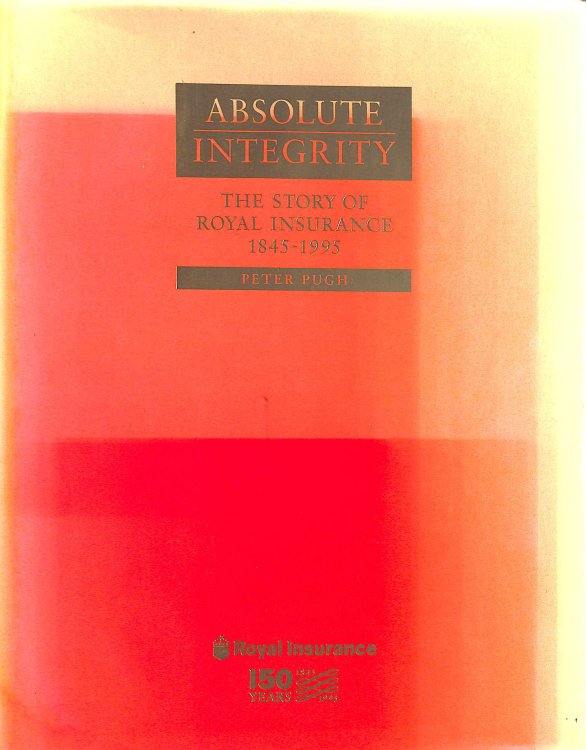 Absolute integrity: The story of Royal Insurance, 1845-1995