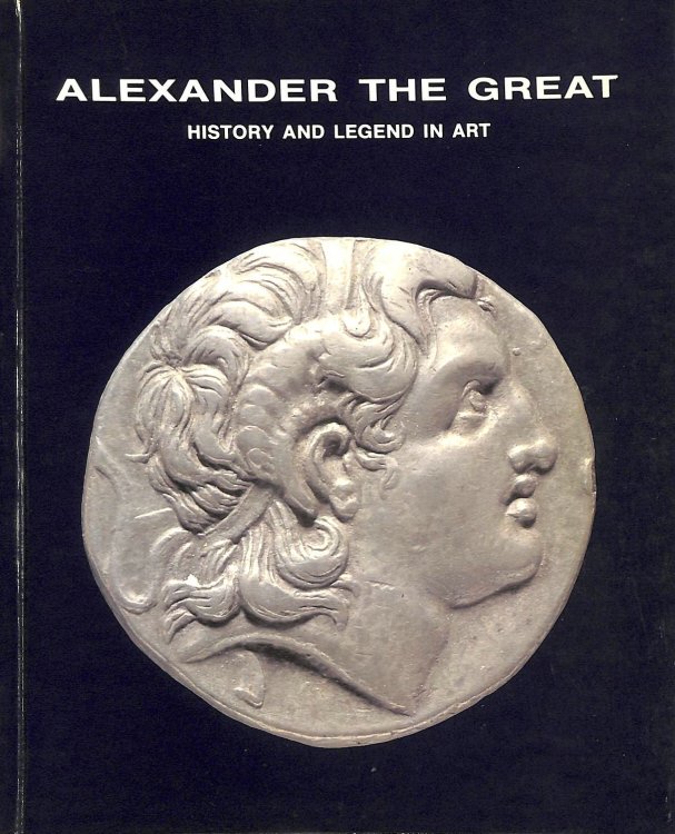 Alexander the Great History and Legend in Art
