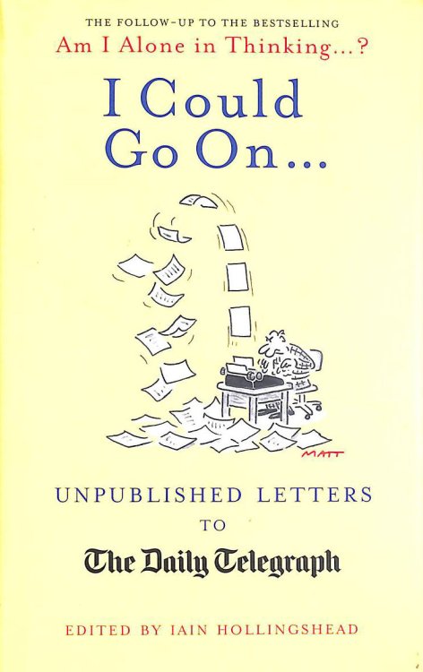 I Could Go On.: Unpublished Letters to the Daily Telegraph
