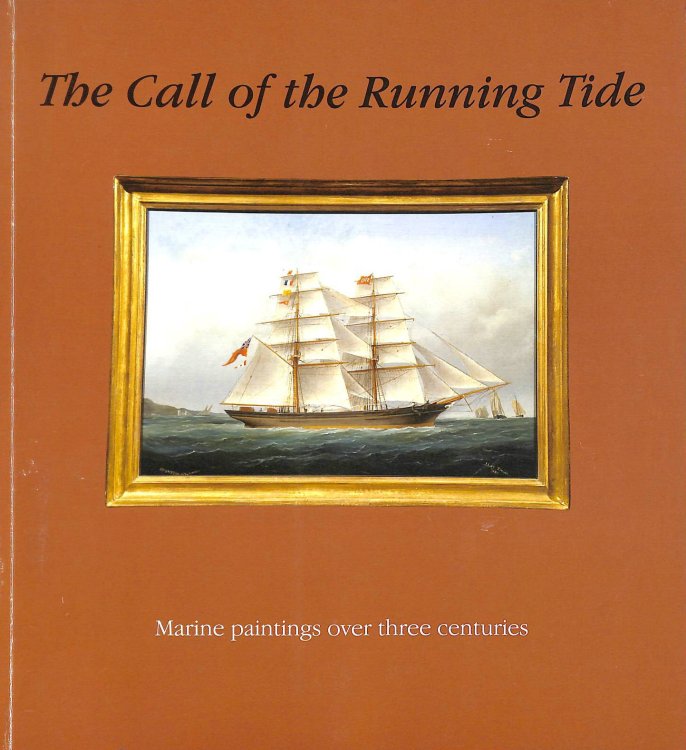 The Call of the Running Tide 2008: Marine Paintings Over Three Centuries