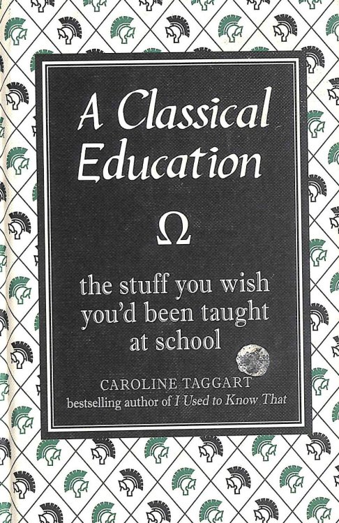 A Classical Education: The Stuff You Wish You'd Been Taught At School