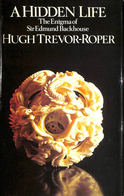 Hidden Life: The Enigma of Sir Edmund Backhouse