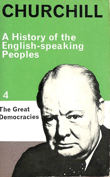 A History of the English Speaking Peoples, Volume 4: The Great Democracies
