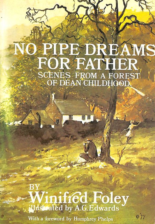 No Pipe Dreams for Father - Scenes From A Forest Of Dean Childhood.