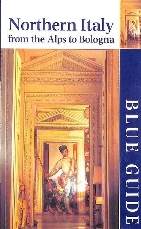 Northern Italy: From the Alps to Bologna (Blue Guides)